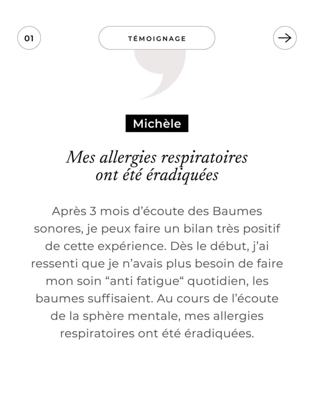 .
TÉMOIGNAGE de Michèle, après 3 mois d’écoute ⭐️

“Après 3 mois d’écoute des Baumes sonores, je peux faire un bilan très positif de cette expérience. Dès le début, j’ai ressenti que je n’avais plus besoin de faire mon soin “anti fatigue“ quotidien, les baumes suffisaient. Au cours de l’écoute de la sphère mentale, mes allergies respiratoires ont été éradiquées. Je procrastine de moins en moins. Je me sens sereine et cet apaisement m’a permis de perdre du poids sans aucun effort ! Mon seul regret est d’avoir négligé de faire régulièrement le tableau des ressentis et synchronicités pendant tout ce parcours. Ce sera fait les mois suivants. Toute ma gratitude à Erin de nous partager ses mystérieux et si bénéfiques Baumes sonores.“

👉 Vous aussi, partagez votre expérience en envoyant votre témoignage à hello@tnso.me.

Belle journée et soyez vibrants ! 🌺
.
.
#temoignage
#tnso
#erinkann
#baumessonores